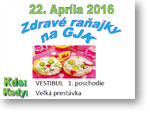Zdravé raňajky na GJK plagát text: 22. apríla 2016, Zdravé raňajky na GJK, Kde: vestibul na 1. poschodí, Kedy: veľká prestávka